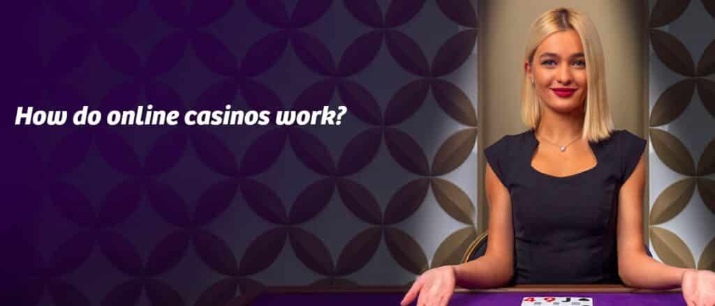 How do online casinos work? 