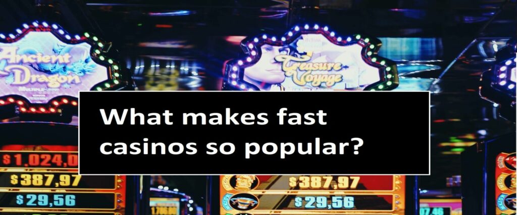 What makes quick gambling establishments so popular?